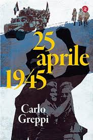 25 APRILE 1945 di Carlo Greppi