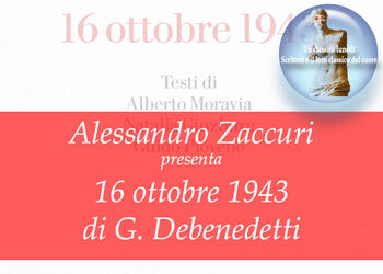 ALESSANDRO ZACCURI presenta 16 OTTOBRE 1943 di G. Debenedetti