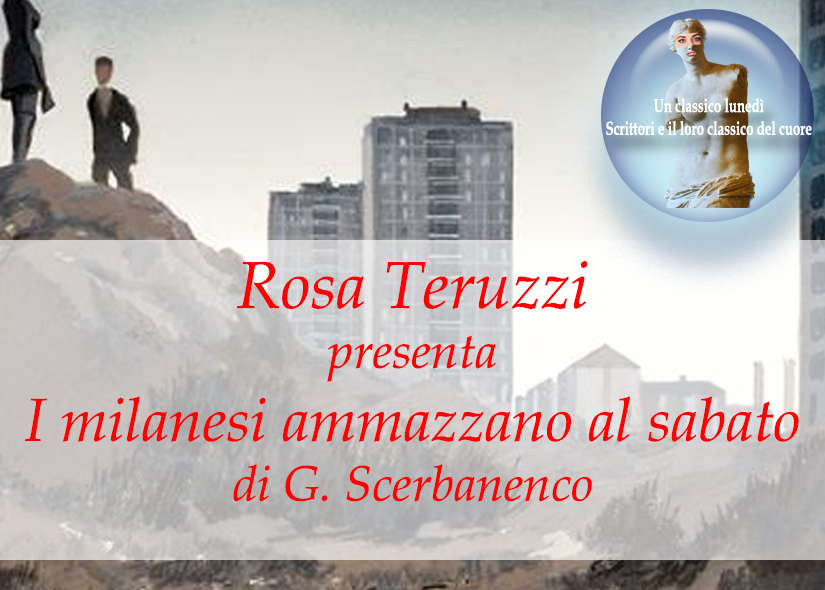 ROSA TERUZZI presenta I MILANESI AMMAZZANO AL SABATO di G. Scerbanenco