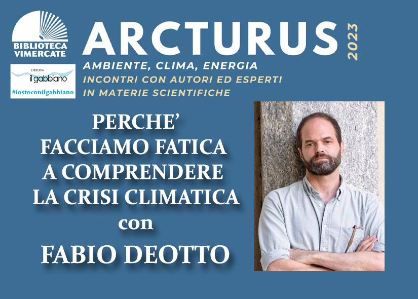 PERCHE' FACCIAMO FATICA A COMPRENDERE LA CRISI CLIMATICA con FABIO DEOTTO