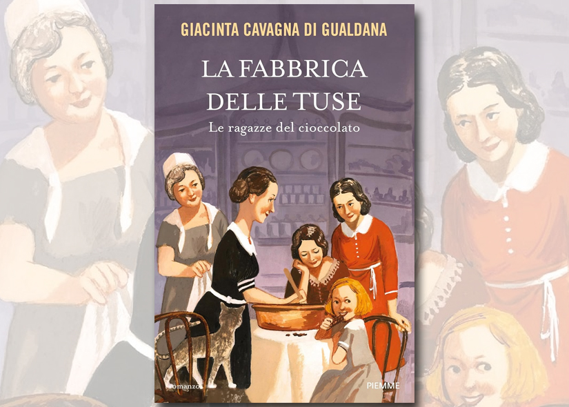 GIACINTA CAVAGNA DI GUALDANA presenta LA FABBRICA DELLE TUSE. LE RAGAZZE DEL CIOCCOLATO ed. Piemme