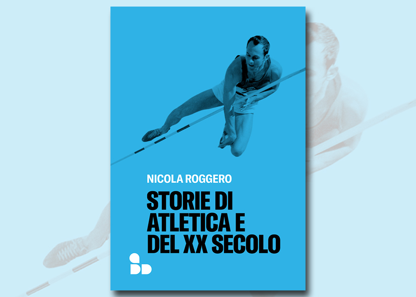 NICOLA ROGGERO presenta STORIE DI ATLETICA E DEL XX SECOLO ADD editore