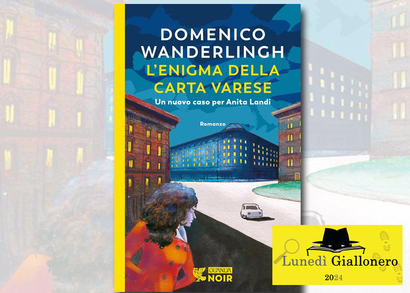 Lunedì Giallonero DOMENICO WANDERLINGH presenta L'ENIGMA DELLA CARTA VARESE ed. Guanda