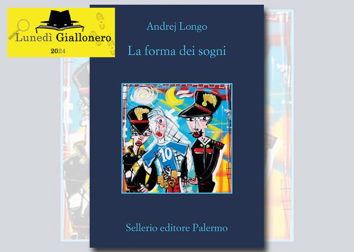 Lunedì Giallonero ANDREJ LONGO presenta LA FORMA DEI SOGNI ed. Sellerio