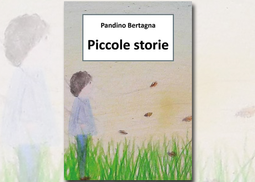 AUTORI SI PRESENTANO: PANDINO BERTAGNA presenta PICCOLE STORIE