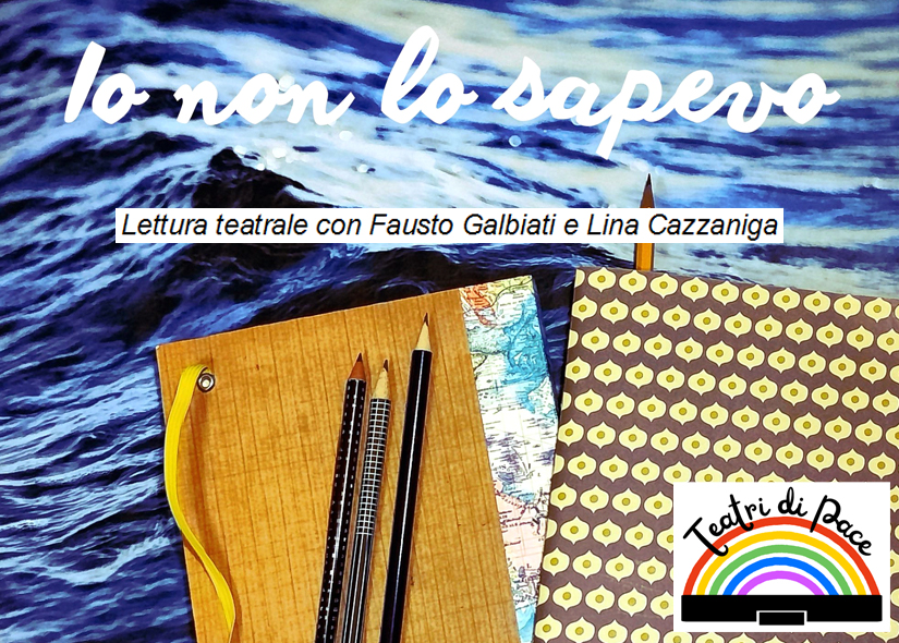 TEATRI DI PACE presenta IO NON LO SAPEVO lettura teatrale