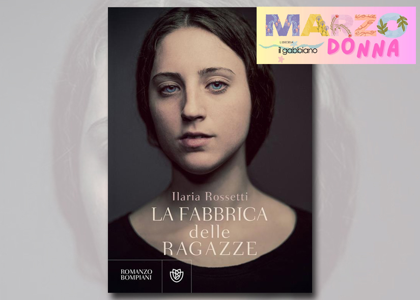 ILARIA ROSSETTI presenta LA FABBRICA DELLE RAGAZZE  Bompiani In Biblioteca Civica di Vimercate