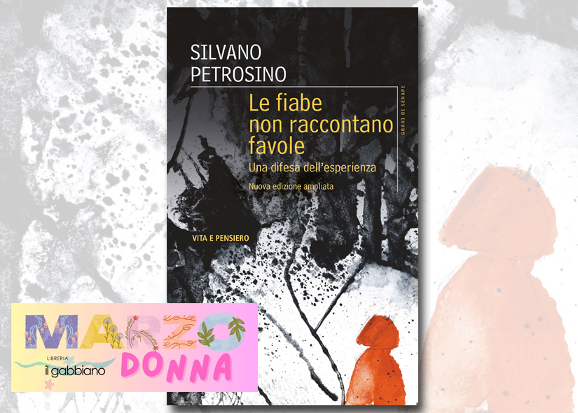 SILVANO PETROSINO presenta LE FIABE NON RACCONTANO FAVOLE Vita e Pensiero Editrice