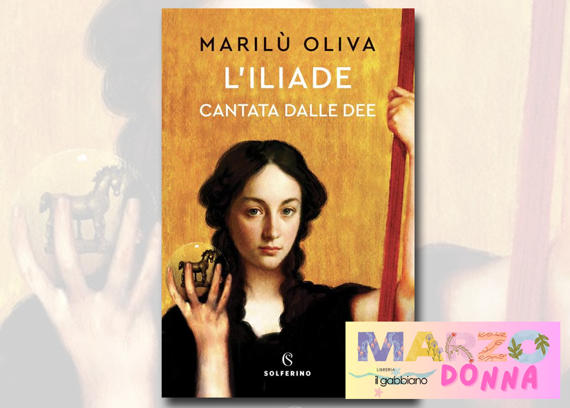 MARILU' OLIVA presenta L'ILIADE CANTATA DALLE DEE Solferino
