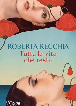 TUTTA LA VITA CHE RESTA di Roberta Recchia