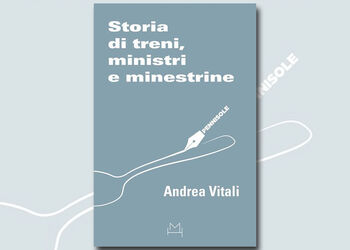 ANDREA VITALI presenta STORIA DI TRENI, MINISTRI E MINESTRINE ed Hopefulmonster