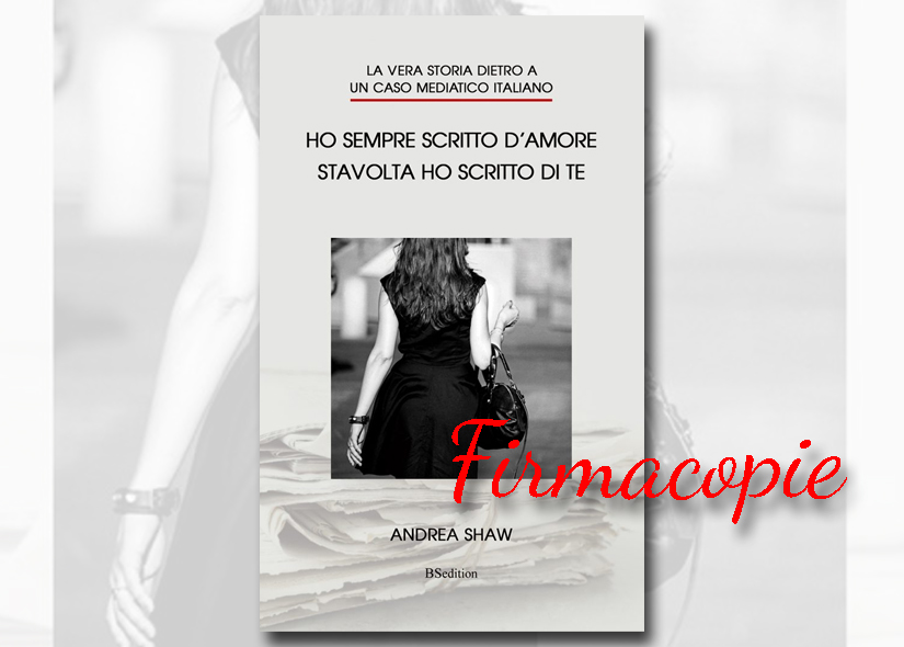 Firmacopie ANDREA SHAW con HO SEMPRE SCRITTO D'AMORE STAVOLTA HO SCRITTO DI TE