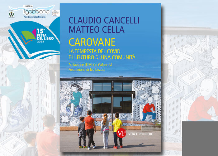 CLAUDIO CANCELLI e Don MATTEO CELLA presentano CAROVANE. LA TEMPESTA DEL COVID E IL FUTURO DI UNA COMUNITA' Vita e pensiero