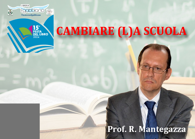 CAMBIARE (L)A SCUOLA con RAFFAELE MANTEGAZZA