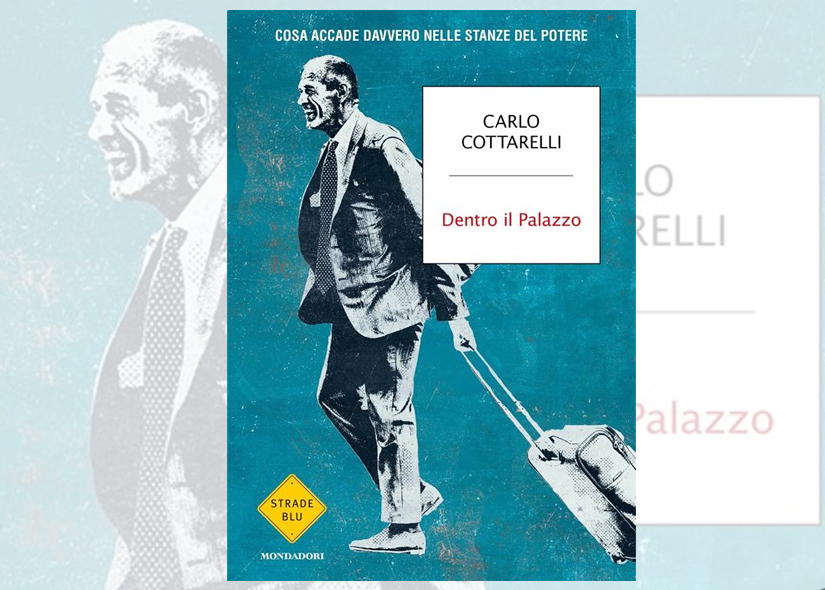 CARLO COTTARELLI presenta DENTRO IL PALAZZO. COSA ACCADE DAVVERO Mondadori