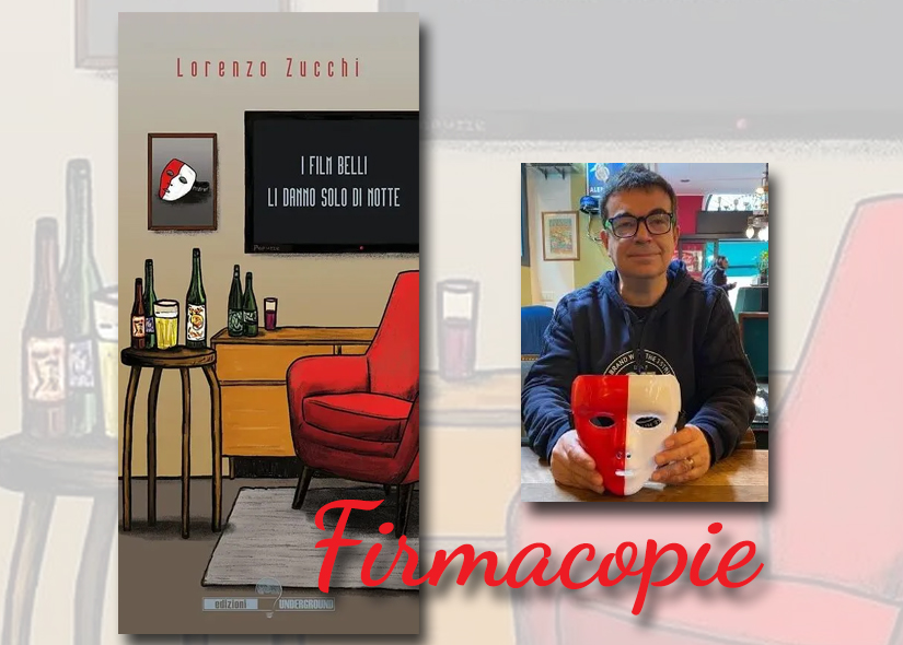 Firmacopie LORENZO ZUCCHI con I FILM BELLI LI DANNO SOLO DI NOTTE edizioni Underground