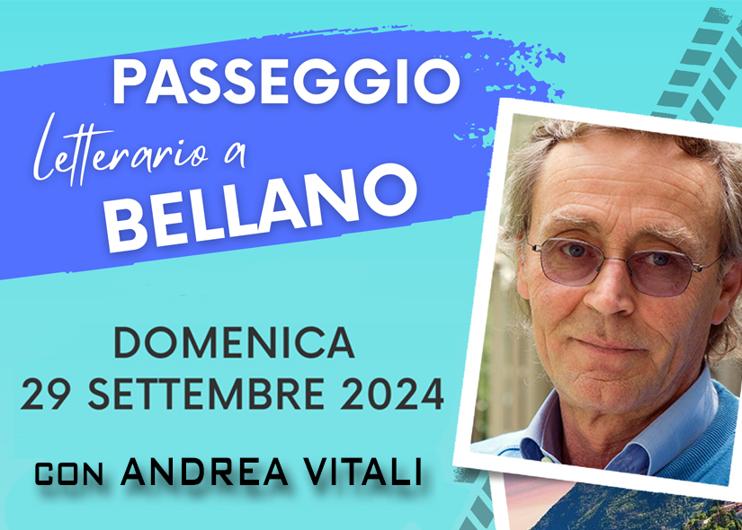 PASSEGGIO LETTERARIO A BELLANO con ANDREA VITALI
