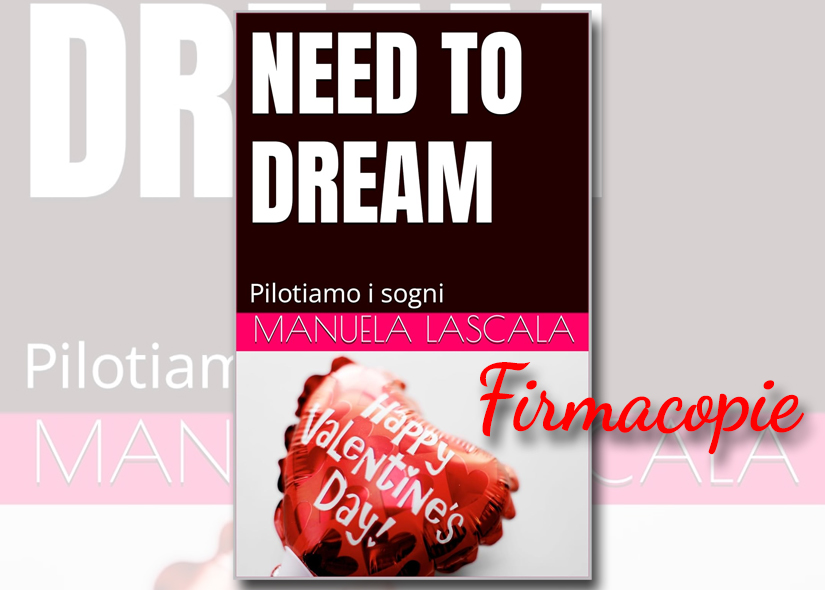 Firmacopie MANUELA LASCALA con NEED TO DREAM - Pilotiamo i sogni Youcanprint