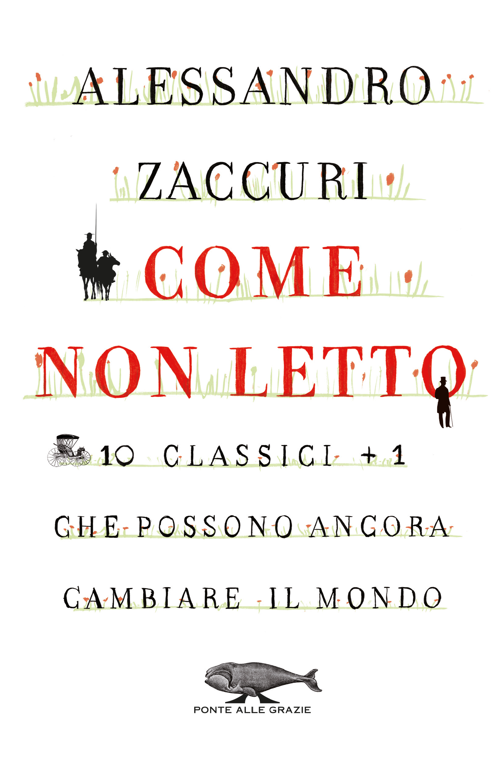 COME NON LETTO (10 CLASSICI + 1 CHE POSSONO ANCORA CAMBIARE IL MONDO) di Alessandro Zaccuri 