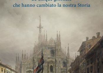 A MILANO NASCE L'ITALIA di Alfio Caruso