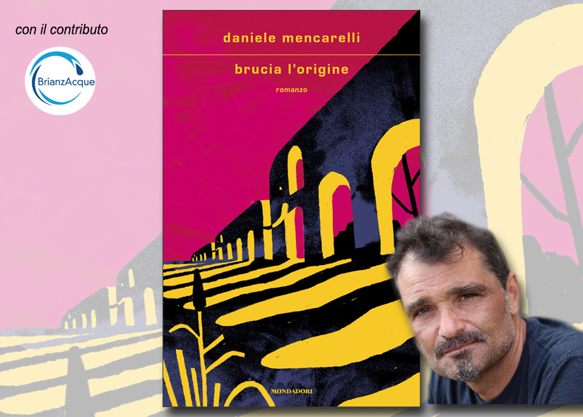 DANIELE MENCARELLI presenta BRUCIA L'ORIGINE Mondadori