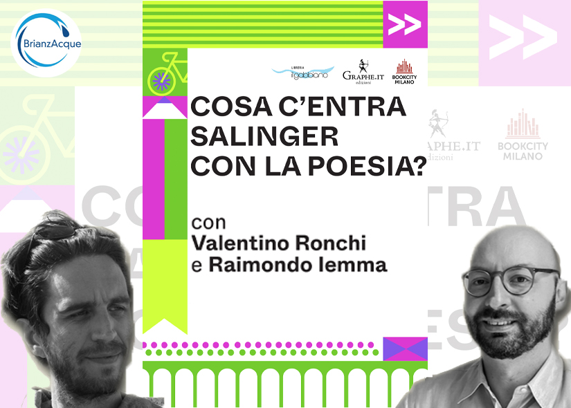 COSA C'ENTRA SALINGER CON LA POESIA? con VALENTINO RONCHI e RAIMONDO IEMMA