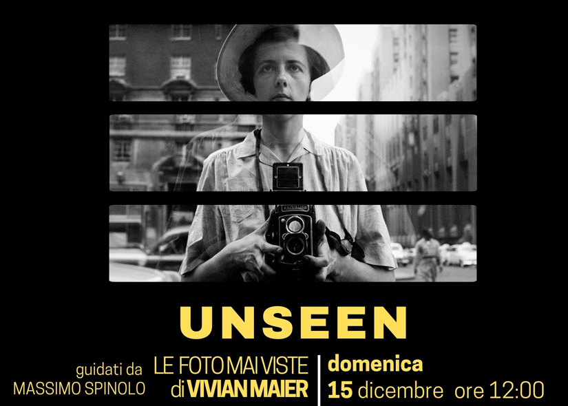 MOSTRA UNSEEN - Le Foto Mai Viste di VIVIAN MAIER con MASSIMO SPINOLO