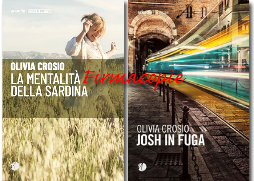 Firmacopie OLIVIA CROSIO con LA MENTALITA' DELLA SARDINA e JOSH IN FUGA 