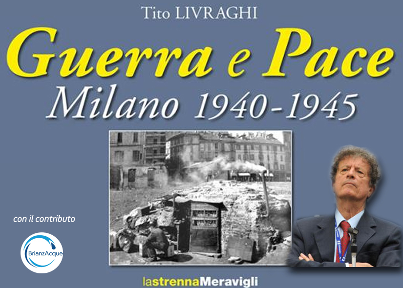 TITO LIVRAGHI presenta GUERRA E PACE MILANO 1940 - 1945 Meravigli