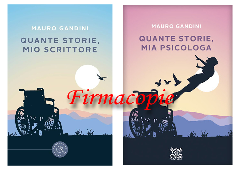 Firmacopie MAURO GANDINI con QUANTE STORIE, MIO SCRITTORE e QUANTE STORIE, MIA PSICOLOGA