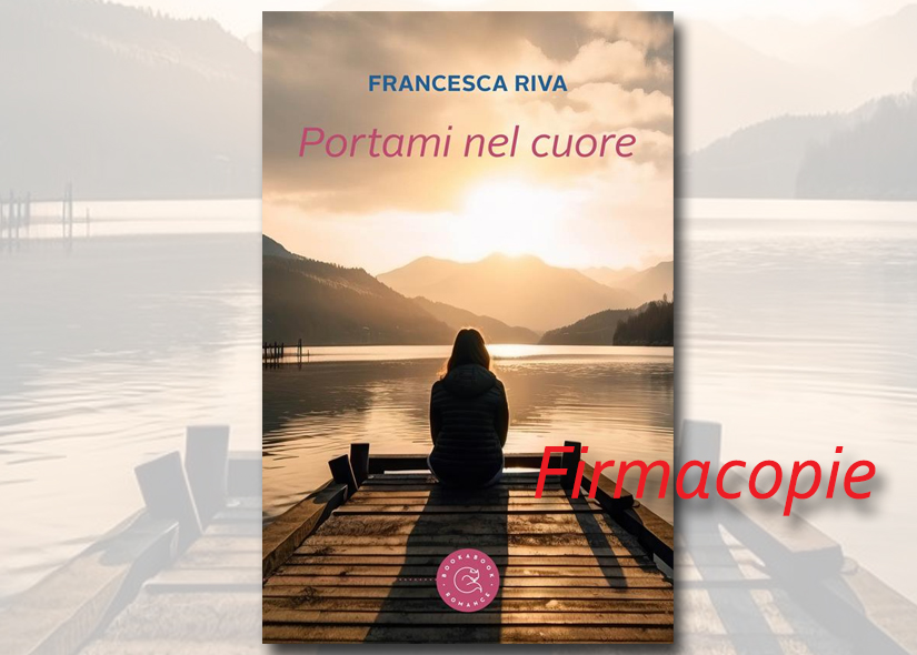 Firmacopie FRANCESCA RIVA con PORTAMI NEL CUORE ed Bookabook