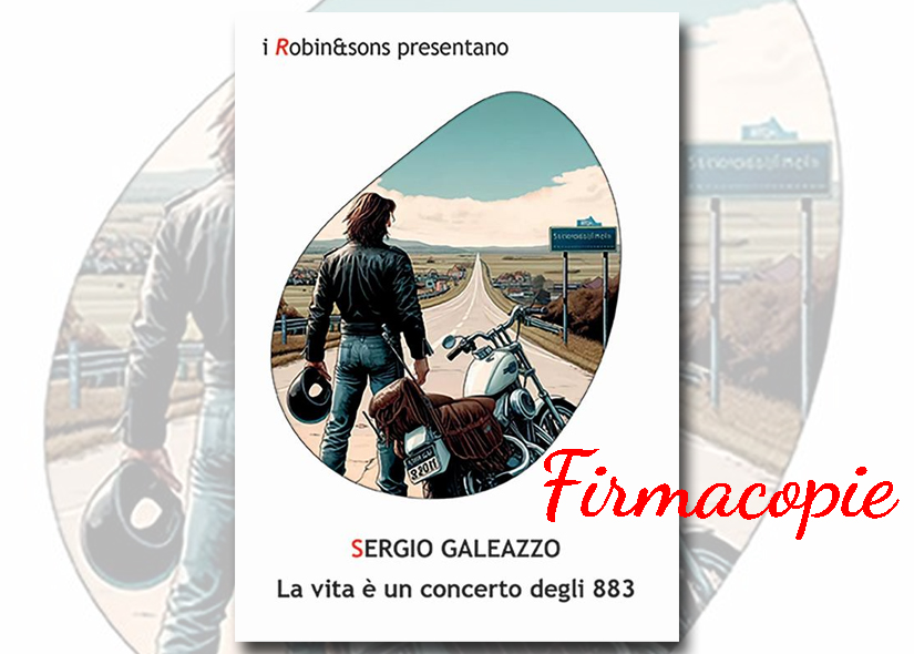 Firmacopie SERGIO GALEAZZO con LA VITA E' UN CONCERTO DEGLI 883 Robin edizioni