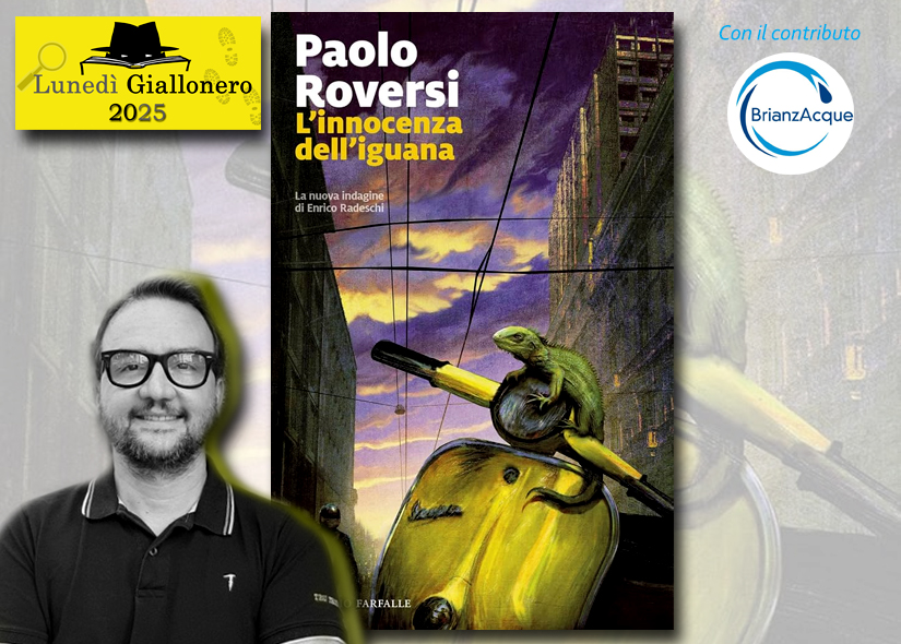 Lunedì Giallonero PAOLO ROVERSI presenta L'INNOCENZA DELL'IGUANA ed. Marsilio