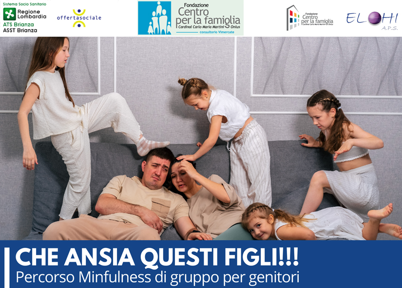CHE ANSIA QUESTI FIGLI. Percorso Minfulness di gruppo per genitori 1 incontro