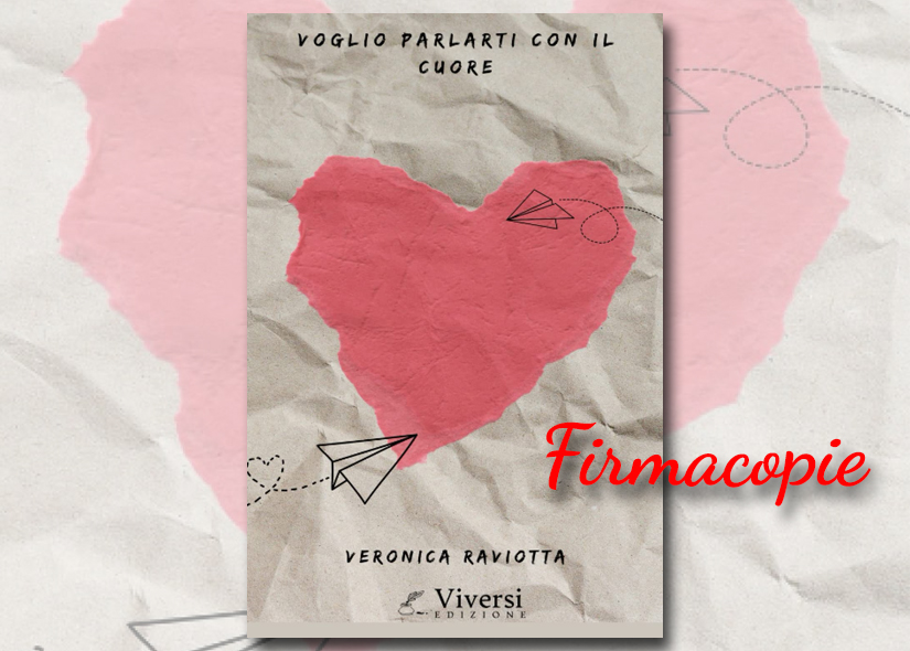 Firmacopie VERONICA RAVIOTTA con VOGLIO PARLARTI CON IL CUORE ed Viversi