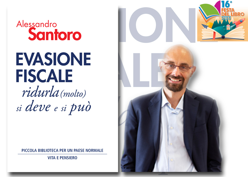ALESSANDRO SANTORO presenta EVASIONE FISCALE. RIDURLA (MOLTO) SI DEVE E SI PUO' ed. Vita e Pensiero