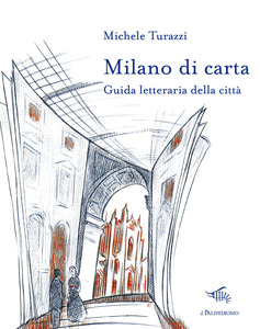 MILANO DI CARTA Guida letteraria della città di Michele Turazzi