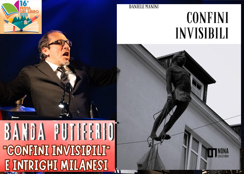 DANIELE MANIN e BANDA PUTIFERIO presentano CONFINI INVISIBILI E INTRIGHI MILANESI