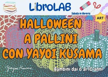 LIBROLAB HALLOWEEN A PALLINI CON YAYOI KUSAMA bambini 6-10 anni