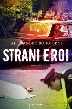 STRANI EROI di Alessandro Bongiorni