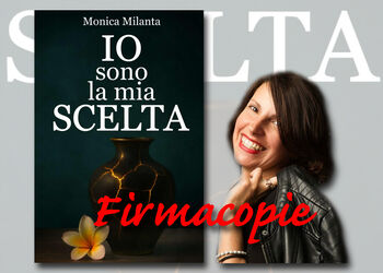Firmacopie MONICA MILANTA con IO SONO LA MIA SCELTA