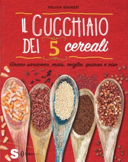 IL CUCCHIAIO DEI 5 CEREALI di Felicia Sguazzi