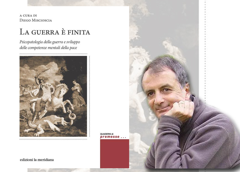 DIEGO MISCIOSCIA presenta LA GUERRA E' FINITA edizioni la meridiana
