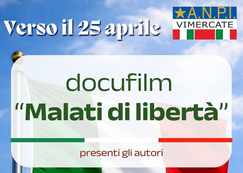 VERSO IL 25 APRILE. Docufilm MALATI DI LIBERTA' 
