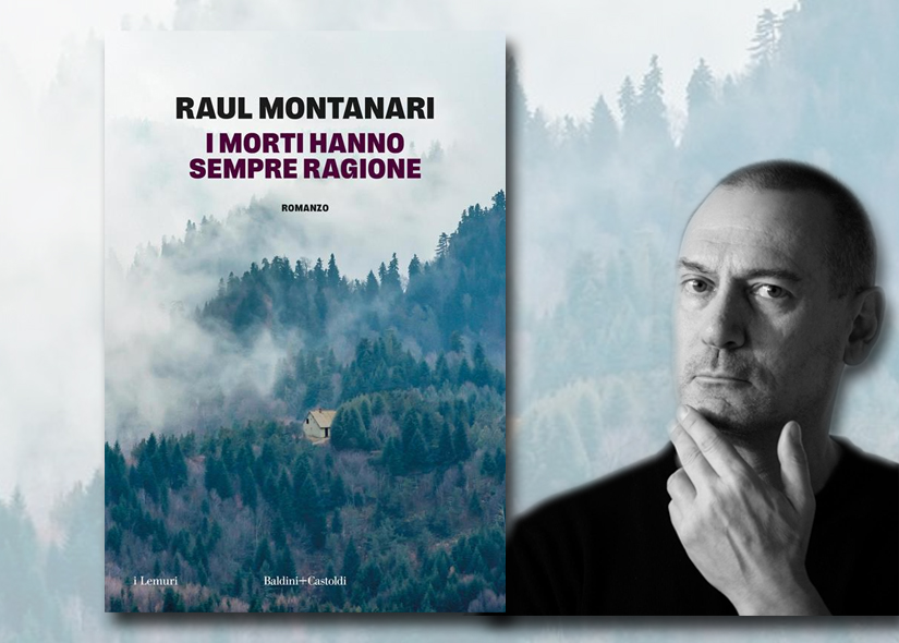 RAUL MONTANARI presenta I MORTI HANNO SEMPRE RAGIONE Baldini+Castoldi