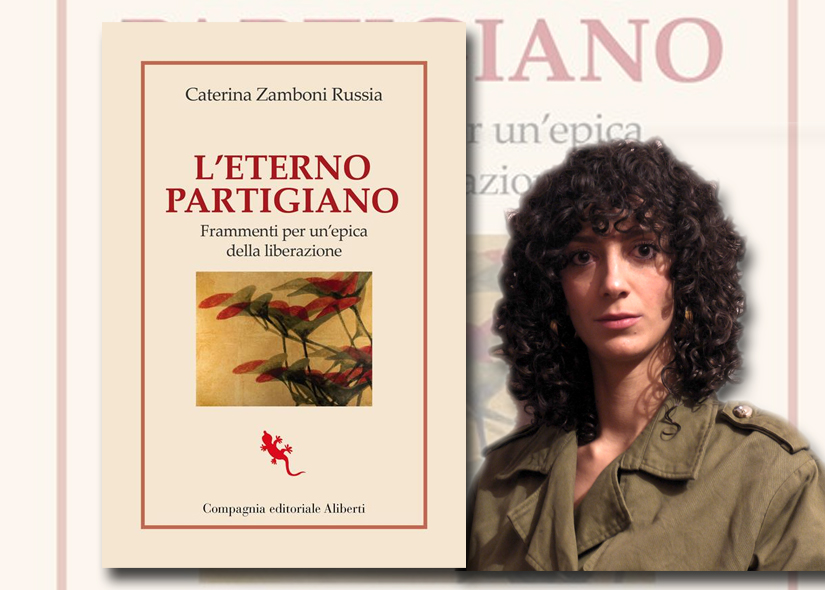 CATERINA ZAMBONI RUSSIA presenta L'ETERNO PARTIGIANO Compagnia editoriale Alberti