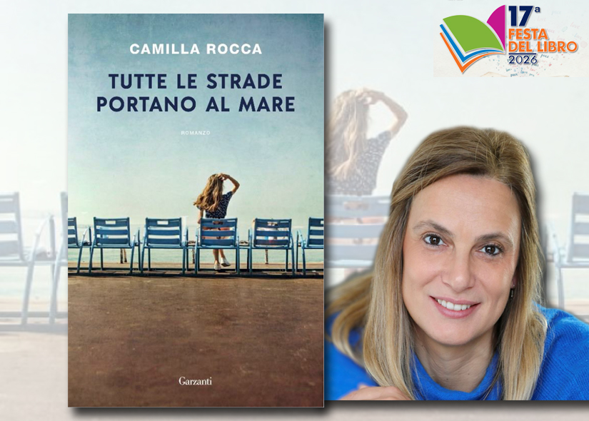 CAMILLA ROCCA presenta TUTTE LE STRADE PORTANO AL MARE Garzanti
