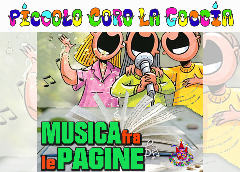 PICCOLO CORO LA GOCCIA presenta MUSICA TRA LE PAGINE