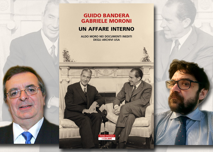 GUIDO BANDERA e GABRIELE MORONI presentano UN AFFARE INTERNO. Aldo Moro nei documenti inediti degli archivi USA. Neri Pozza 
