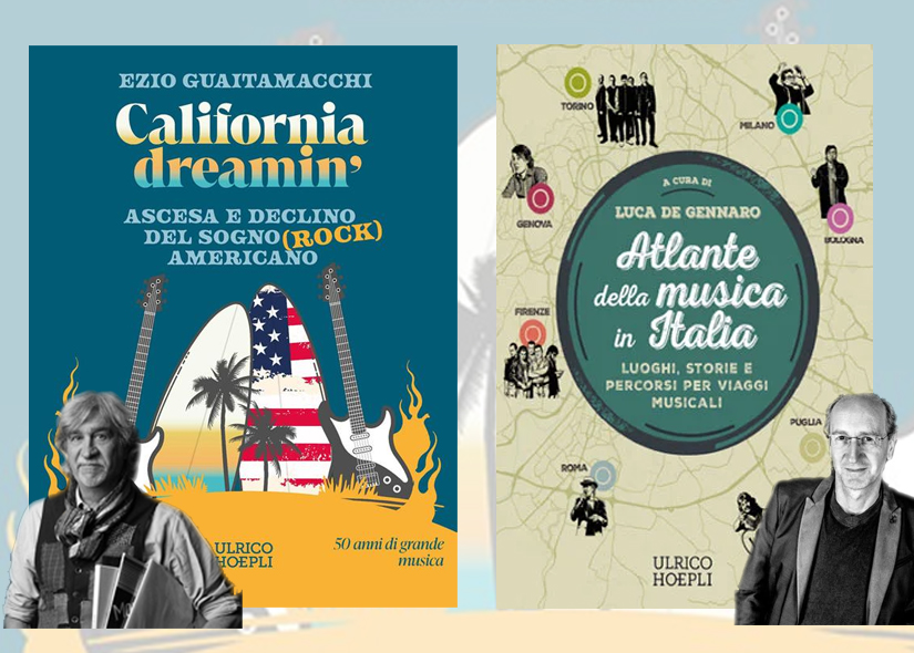 EZIO GUAITAMACCHI presenta CALIFORNIA DREAMIN' Hoepli e LUCA DE GENNARO presenta ATLANTE DELLA MUSICA IN ITALIA Hoepli